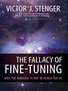 The Fallacy of Fine-Tuning (eBook): Why the Universe Is Not Designed for Us